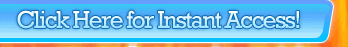 Click Here for Instant Access!